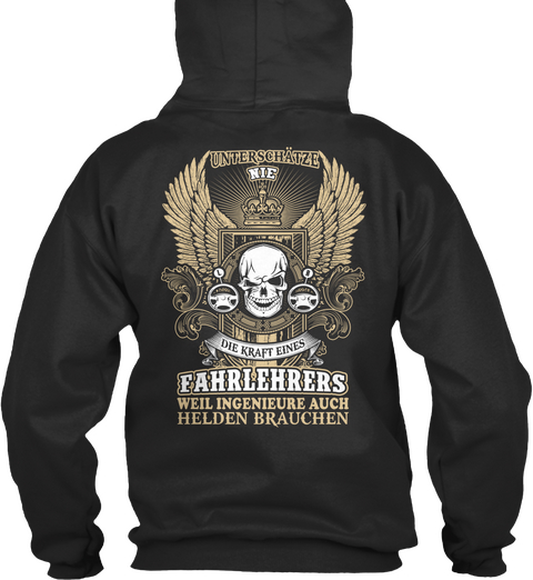 Unterschatze Nie Die Kraft Eines Fahrlehrers Weil Ingenieure Auch Helden Brauchen Jet Black áo T-Shirt Back