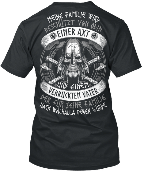 Meine Familie Wird Beschutzt Von Odin Einer Axt Und Einem Verruckten Vater Der Fur Seing Familie Nach Walhalla Gewen... Black áo T-Shirt Back