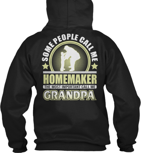 Some People Call Me Homemaker The Most Important Call Me Grandpa Black Camiseta Back