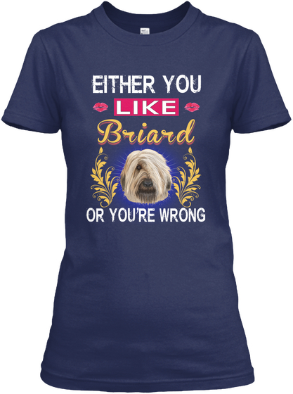 Either You Like Briard Or Wrong Navy T-Shirt Front