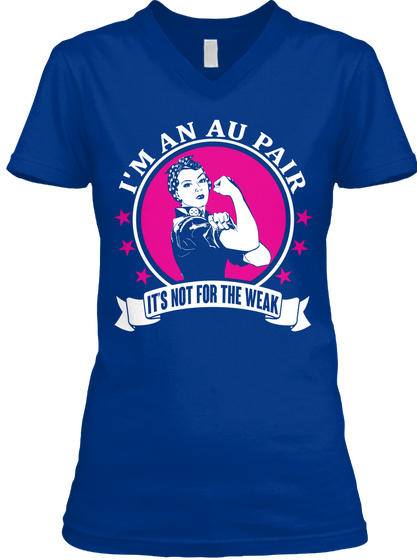 I'm An Au Pair It's Not For The Weak True Royal T-Shirt Front