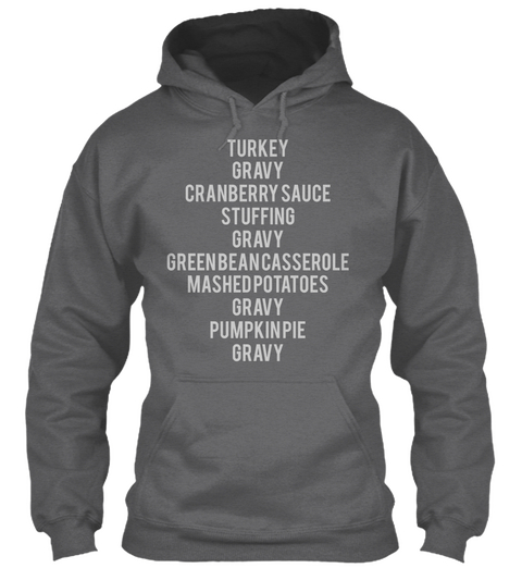 Turkey Gravy Cranberry Sauce Stuffing Gravy Greenbeancasserole Mashed Potatoes Gravy Pumpkinpie Gravy Dark Heather Camiseta Front