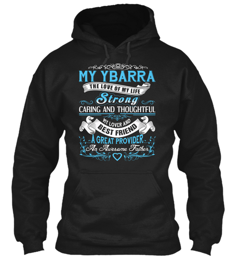 My Ybarra   The Love Of My Life. Customizable Name Black T-Shirt Front