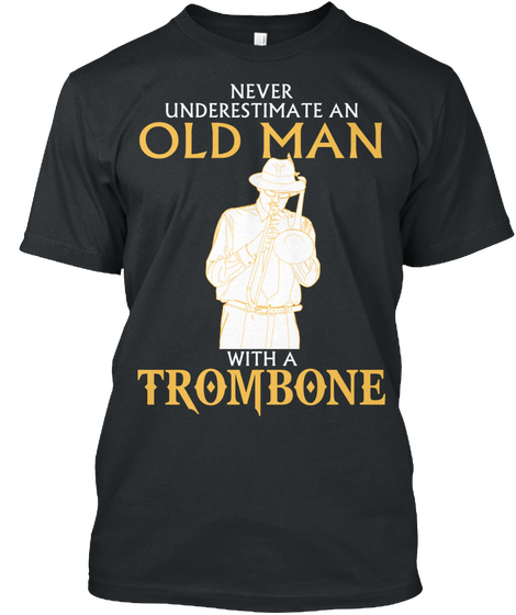 Never Underestimate An Old Man With A Trombone Black Maglietta Front