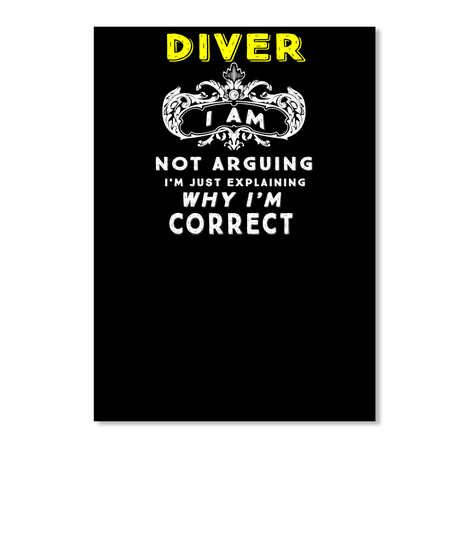 I'm Not Arguing Diver Black T-Shirt Front