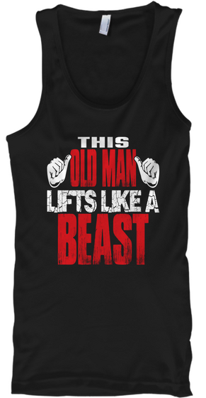 This Old Man Lifts Like A Beast Black T-Shirt Front