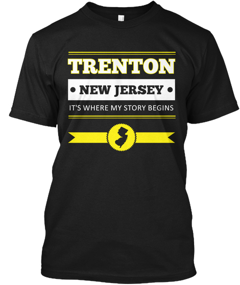 Trenton New Jersey It's Where My Story Begins Black T-Shirt Front