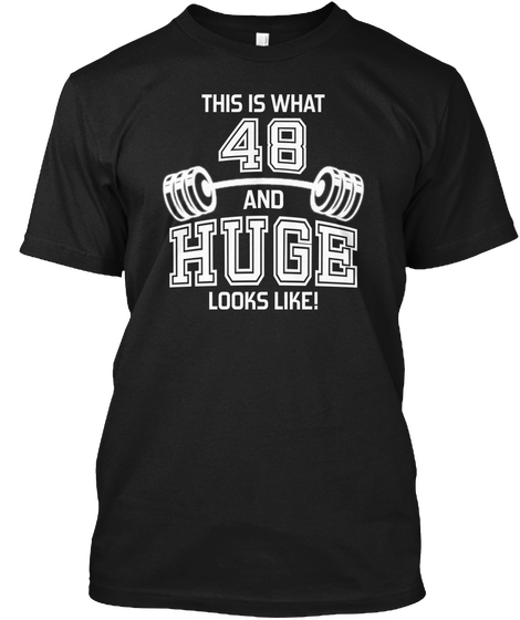 48 And Huge Looks Like Black T-Shirt Front