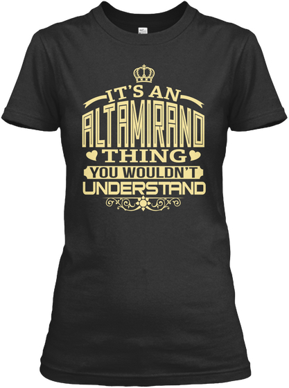 It's An Altamirano Thing You Wouldn't Understand Black T-Shirt Front