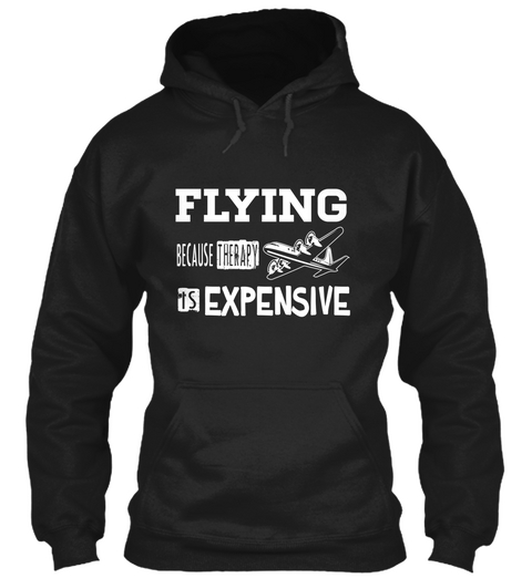 Flying Because Therapy Is Expensive Black Kaos Front
