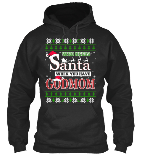 Santa When You Have Godmom Jet Black T-Shirt Front