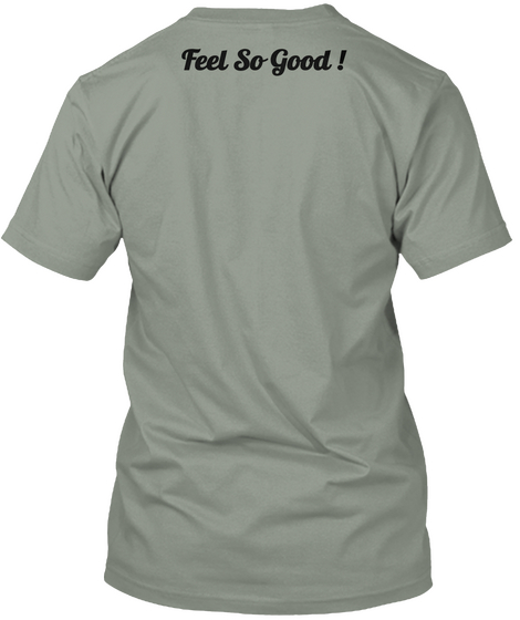 Feel So Good ! Grey T-Shirt Back
