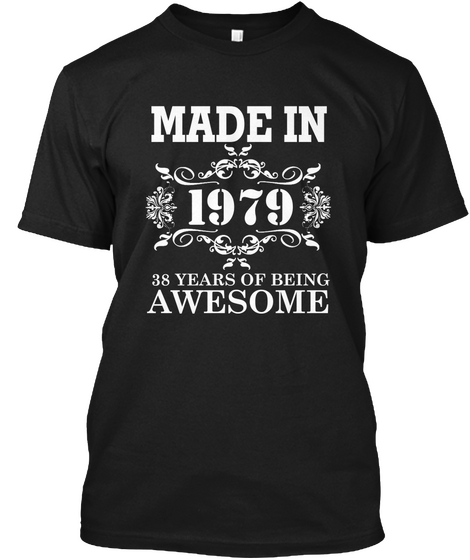 Made In 1979 As Years Of Being Awesome Black T-Shirt Front
