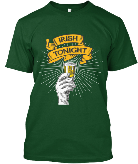Irish Tonight Deep Forest T-Shirt Front