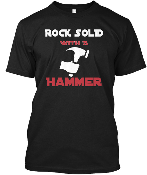 Rock Sold With A Hammer Black T-Shirt Front