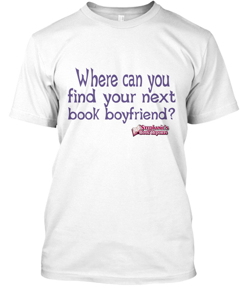 Where Can You Find Your Next Book Boyfriend? White Camiseta Front