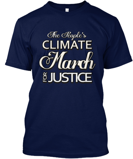 Climate March Justice Movement T Shirts  Navy T-Shirt Front