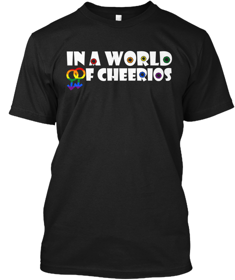 In A World Of Cheerios Black T-Shirt Front