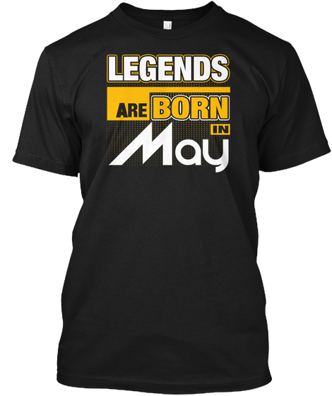 Legends Are Born In May Black T-Shirt Front