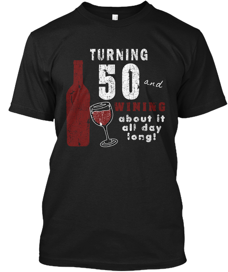 50th Birthday Funny Wine T Shirt Black T-Shirt Front