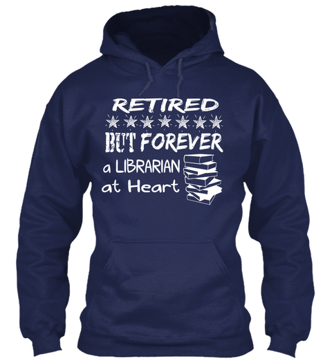 Retired But Forever A Librarian At Heart Navy T-Shirt Front