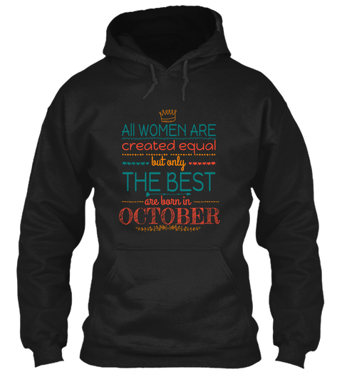 All Women Are Created Equal But Only The Best Are Born In October Black T-Shirt Front