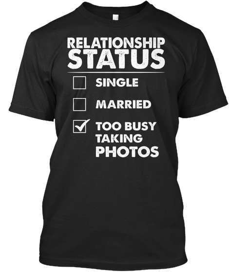 Relationship Status Single Married Too Busy Taking Photos Black Camiseta Front