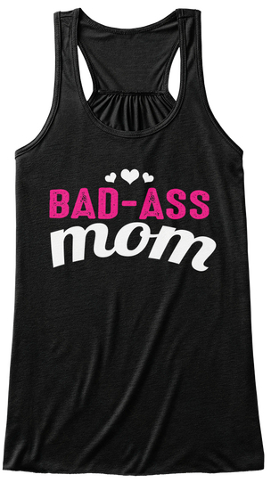 Bad Ass Mom Black T-Shirt Front