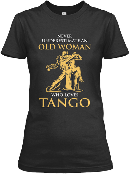 Never Underestimate Old Woman Who Loves Tango Black Camiseta Front