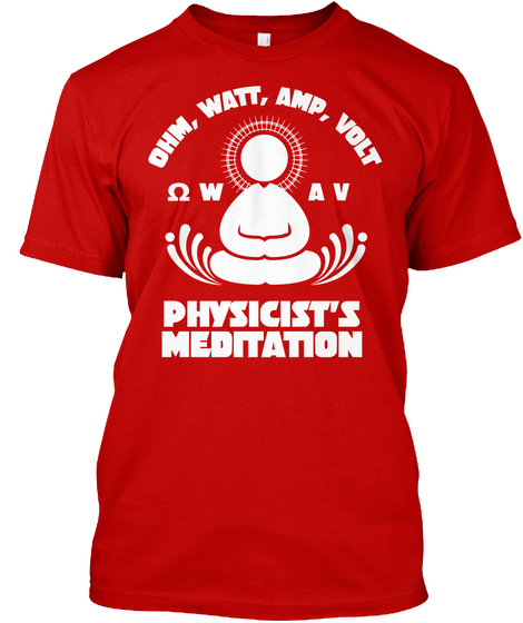 Ohm, Watt,Amp,Volt
Wav
Physicist's
Meditation Classic Red Kaos Front