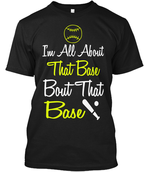 I'm All About That Base Bout That Base Black T-Shirt Front
