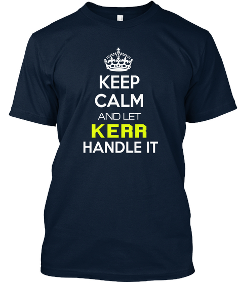 Keep Calm And Let Kerr Handle It New Navy Maglietta Front