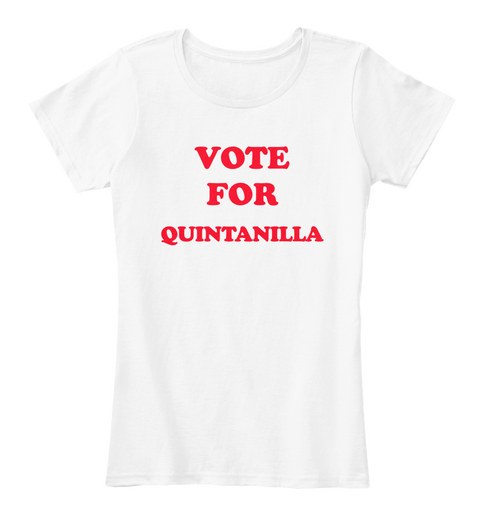 Vote For Quintanilla White T-Shirt Front