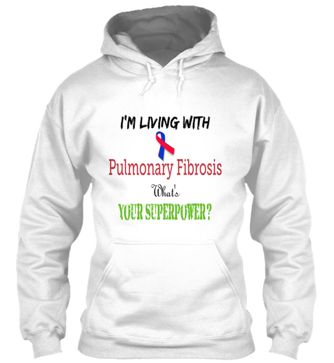I'm Living With Pulmonary Fibrosis Your Superpower? What's White Maglietta Front