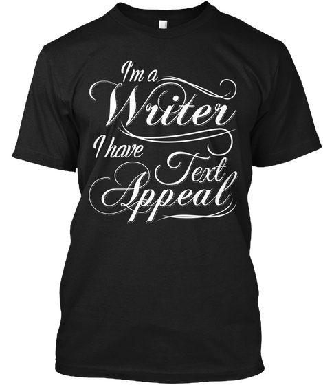 Im A Writer I Have Text Appeal Black Camiseta Front