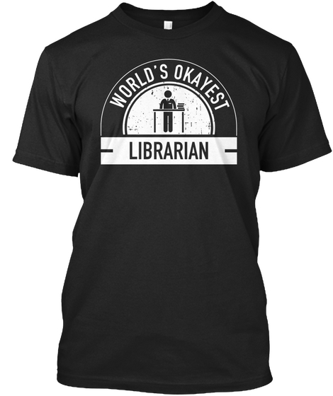 World's Okayest Librarian Black áo T-Shirt Front
