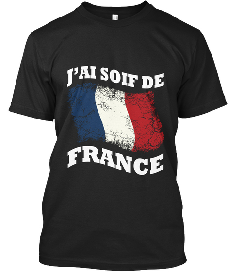 J'ai Soif De France Black Camiseta Front