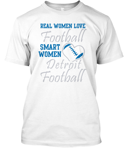 Real Women Love Football Smart Women Love Detroit Football White T-Shirt Front