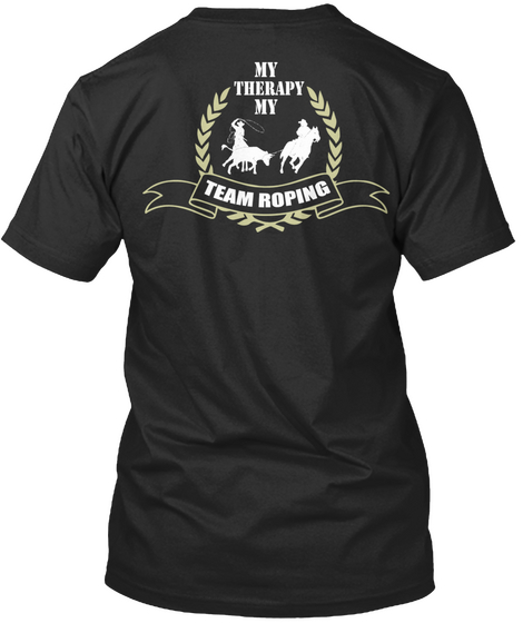 My Therapy My Team Roping Black T-Shirt Back