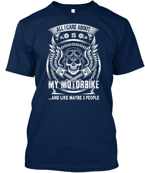 All I Care About Is My Motorbike ...And Like Maybe 3 People Navy áo T-Shirt Front