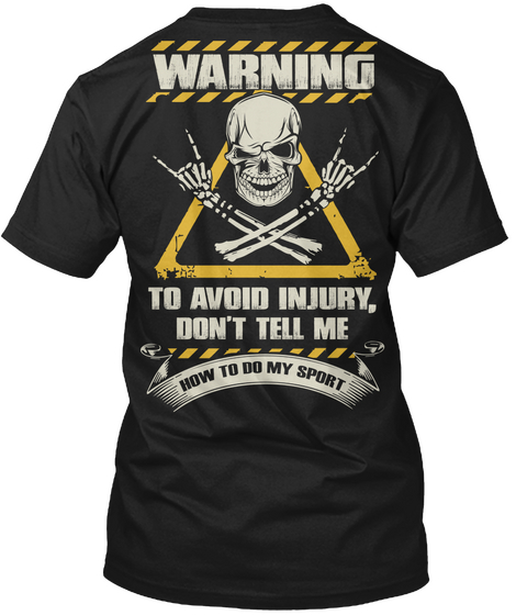 Warning To Avoid Injury, Don't Tell Me How To Do My Sport Black Camiseta Back