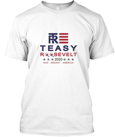 Tre Teasy Roosevelt 2020 God Breast America White T-Shirt Front