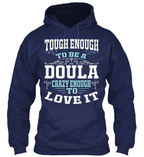 Tough Enough To Be A Doula Crazy Enough To Love It Navy T-Shirt Front