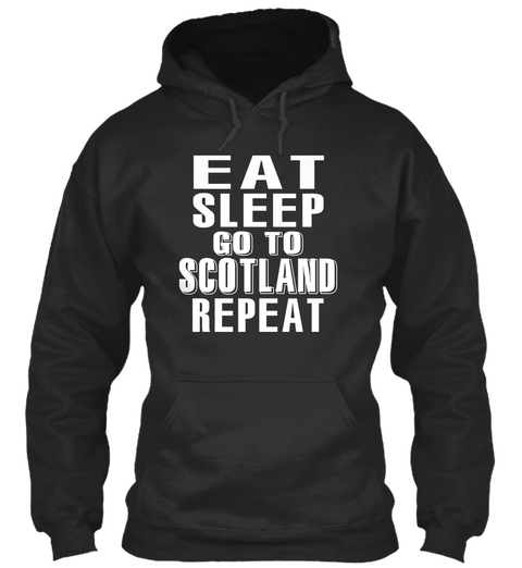 Eat Sleep Go To Scotland Repeat Jet Black T-Shirt Front
