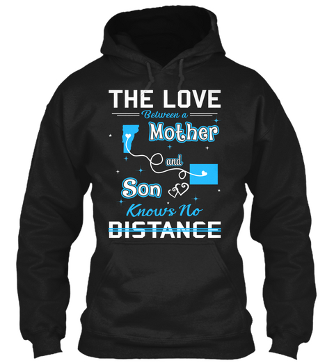 The Love Between A Mother And Son Knows No Distance. Vermont  Colorado Black T-Shirt Front
