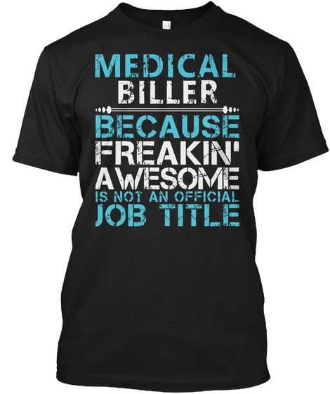 Medical Biller Because Freakin' Awesome Is Not An Official Job Title Black Camiseta Front