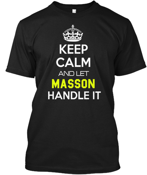 Keep Calm And Let Masson Handle It Black T-Shirt Front