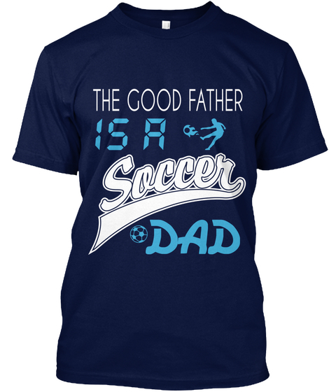 The Good Father Is A Soccer Dad Navy Maglietta Front