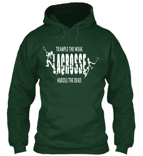 Lacrosse Trample The Weak  Hoodie T Shirt Forest Green T-Shirt Front