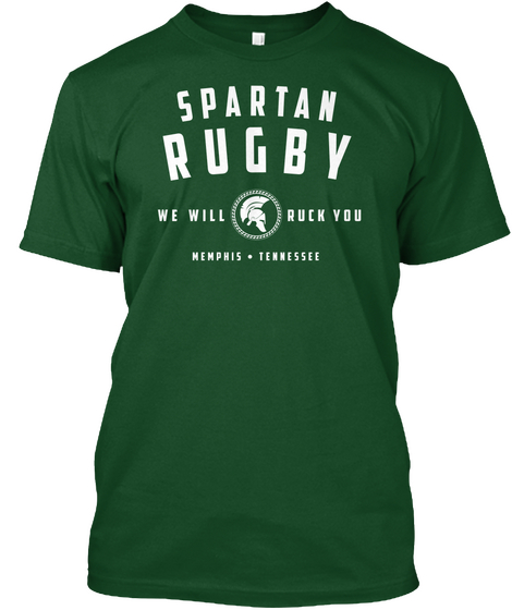 Spartan Rugby We Will Ruck You Memphis Tennessee Forest Green  T-Shirt Front